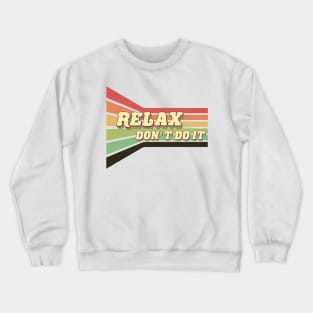 80's Relax Don't Do It Crewneck Sweatshirt